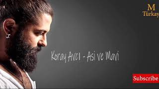 Koray Avcı Asi Ve Mavi أغنية تركية - كوراي أفجي