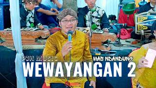 WEWAYANGAN 2  (KETRIMO) MAS NDANDUNG 