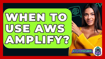 When To Use AWS Amplify? - Next LVL Programming