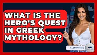 What Is The Hero's Quest In Greek Mythology - Talking Greece