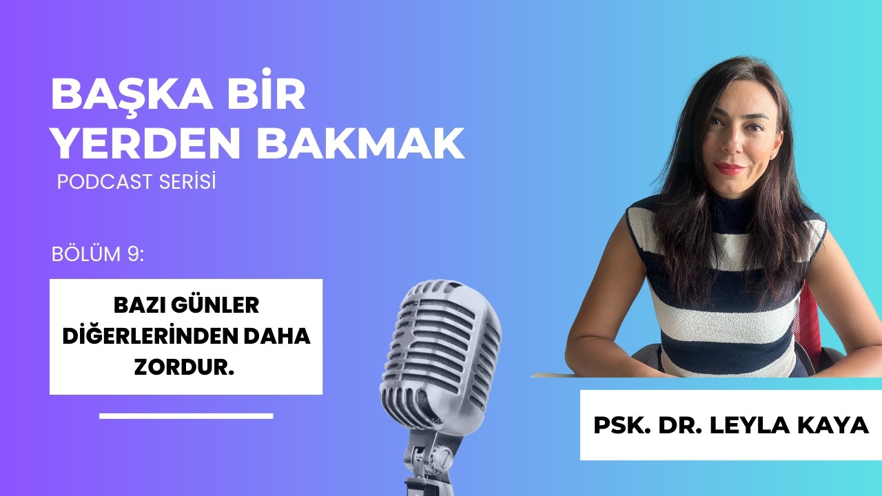 Bazı günler diğerlerinden daha zordur. | Podcast #9