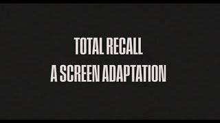 Total Recall - A Screen Adaptation