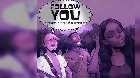 Fiokee Ft. Chike & Gyakie – Follow You