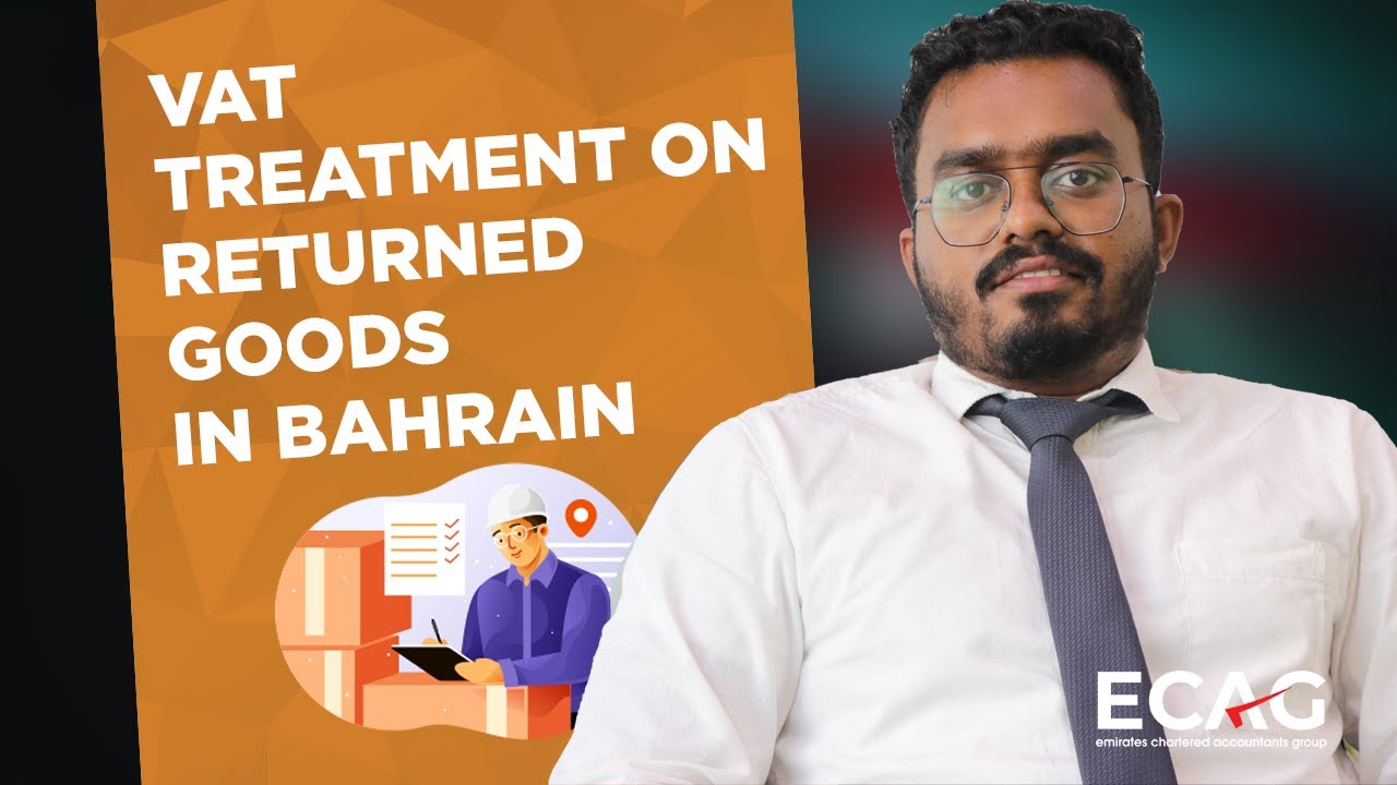 VAT Treatment for Returned Goods in Bahrain-VAT in Bahrain