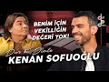 KENAN SOFUOĞLU "EVLAT ACISI EN BETERİYDİ!"