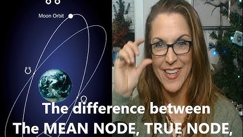 The Mean Node, True Node, North Node - WHAT