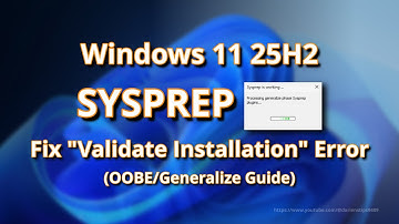 Windows 11 25H2 Sysprep: Fix "Validate Installation" Error (OOBE/Generalize Guide)