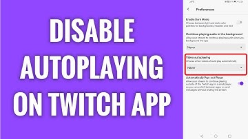How To Disable Video Autoplaying On Twitch App