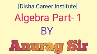 MATH by ANURAG SIR II ALGEBRA II PART-1 II DISHA AYODHYA II
