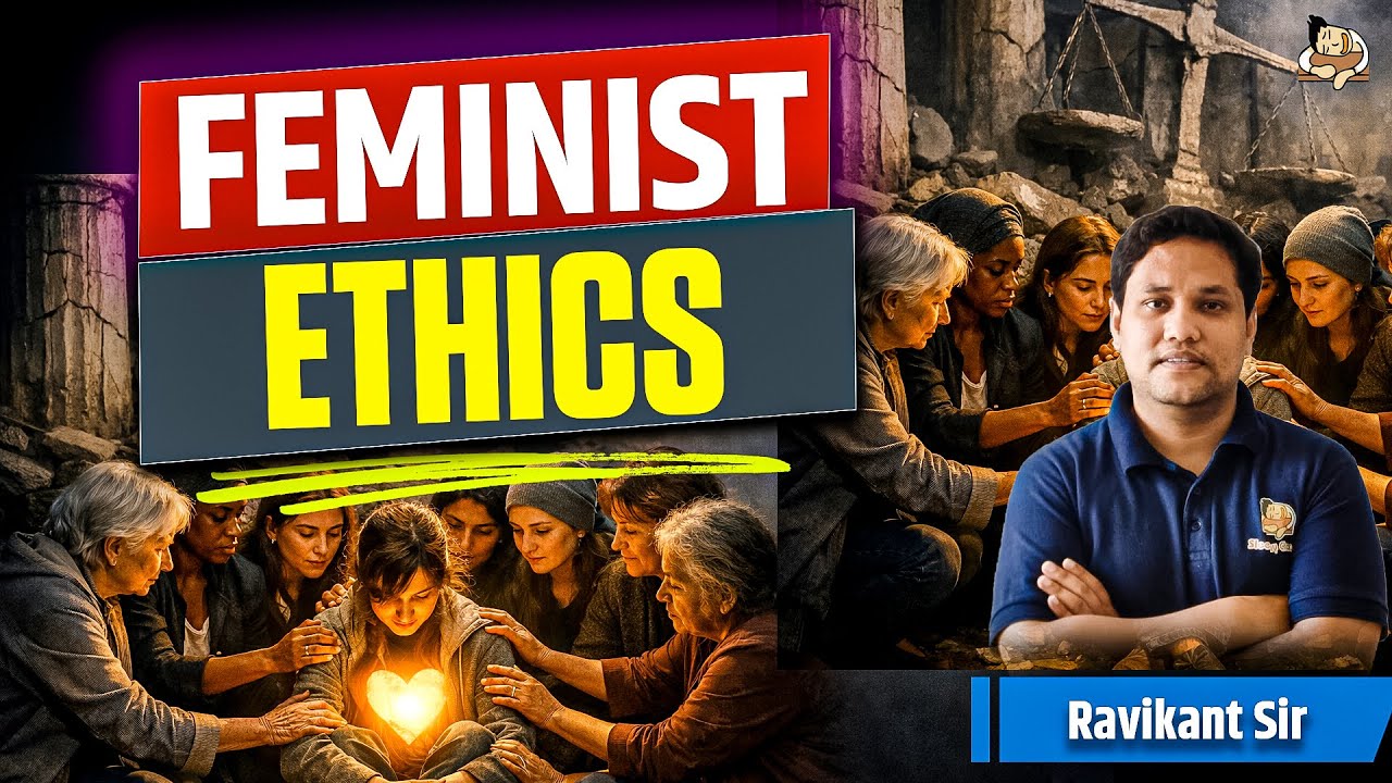 Feminist Ethics for UPSC | Ethics of Care and Relational Morality | GS Paper 4 UPSC