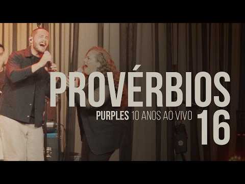 Purples - Proverbs 16 (10 Years Live)