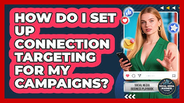 How Do I Set Up Connection Targeting For My Campaigns?