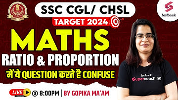 SSC CGL/CHSL 2024 Maths Classes | Ratio and proportion | SSC CGL/ CHSL 2024 Maths | By Gopika Ma