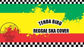 Tenda biru versi reggae ska cover