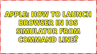 Apple: How to launch browser in iOS Simulator from command line? (4 Solutions!!)