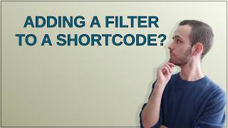 Wordpress: adding a filter to a shortcode?