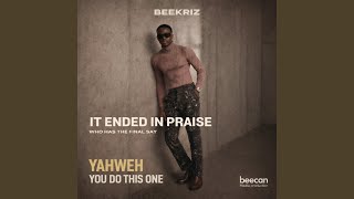 It Ended In Praise feat Bee Kriz