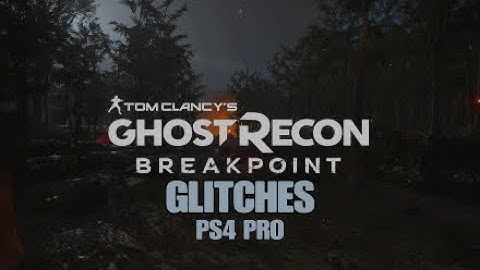 GHOST RECON BREAKPOINT GLITCHES PS4 PRO