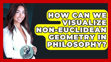 How Can We Visualize non-Euclidean Geometry In Philosophy? - Philosophy Beyond