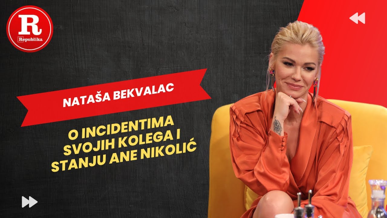 Nataša Bekvalac o incidentima svojih kolega i stanju Ane Nikolić