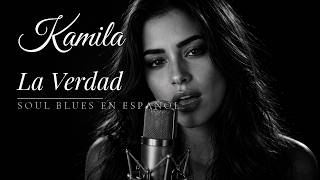 La Verdad Spanish Soul Blues Kamila Latina
