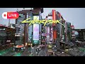 [LIVE] Spending the Night in Night City Cyberpunk 2077