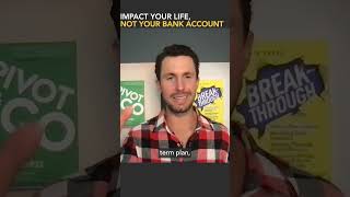 Impact Your Life, Not Your Bank Account