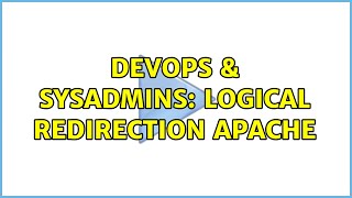 DevOps & SysAdmins: Logical redirection apache