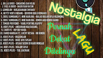 Kompilasi Lagu-Lagu Nostalgia (Bill & Brod, Gomloh, Hetty Koes Endang, Doel Sumbang, Koes Plus, Dll)