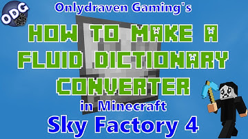 Minecraft - Sky Factory 4 - How to Make and Use a Fluid Dictionary Converter