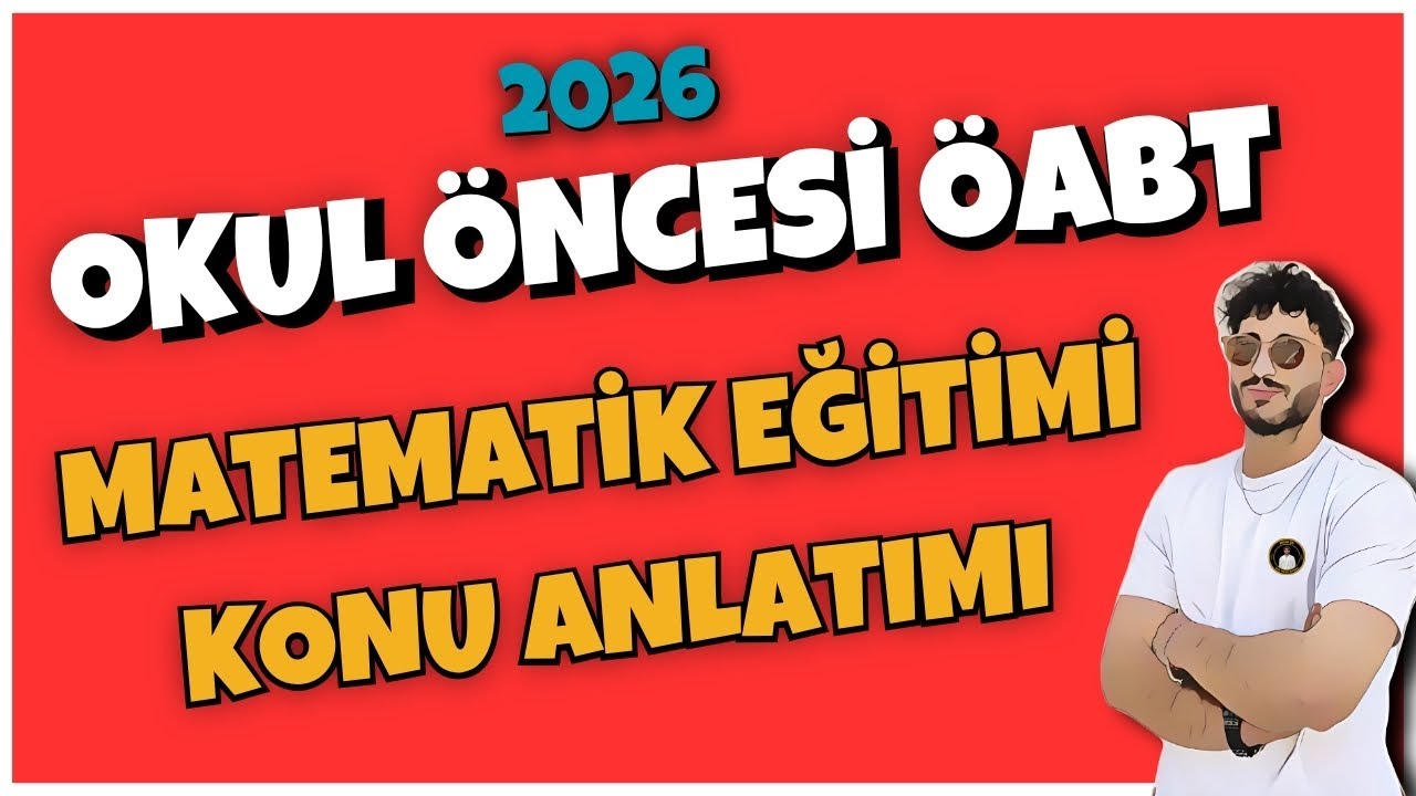 116) OKUL ÖNCESİ ÖABT - MATEMATİK EĞİTİMİ KONU ANLATIMI - Birkan IŞIK (2026)