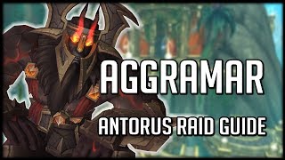 Aggramar - Normal Heroic Antorus Raid Guide Wow Legion
