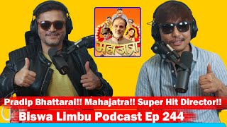 Pradip Bhattarai!! Mahajatra!! Super Hit Director!!Biswa Limbu Podcast ep 244