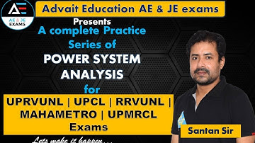 #05 | POWER SYSTEM ANALYSIS | by Santan Jha Sir | EE |  | Advait Education AE JE Exams