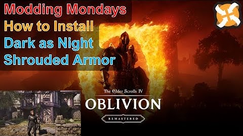 Modding Mondays - Oblivion Remastered - How to Install Dark as Night Shrouded Armor