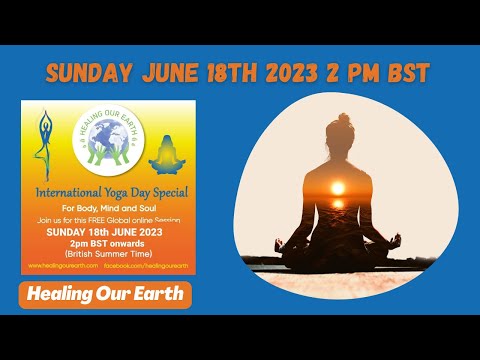 International Yoga Day Special Event | Healing Our Earth | Sunday, June 18th, 2023, 2pm BST
