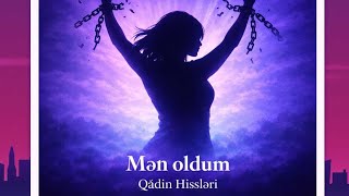 Qadın Hissləri - Mən oldum (Official Lyric Video)
