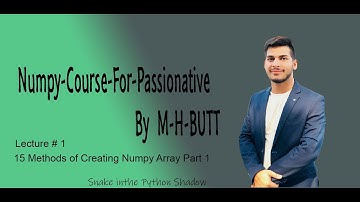 Lecture # 1 | 15 methods of creating Numpy-Array By M-H-BUTT