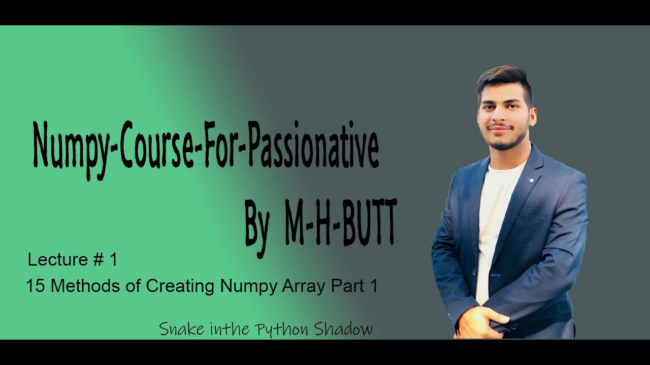 Lecture # 1 | 15 methods of creating Numpy-Array By M-H-BUTT
