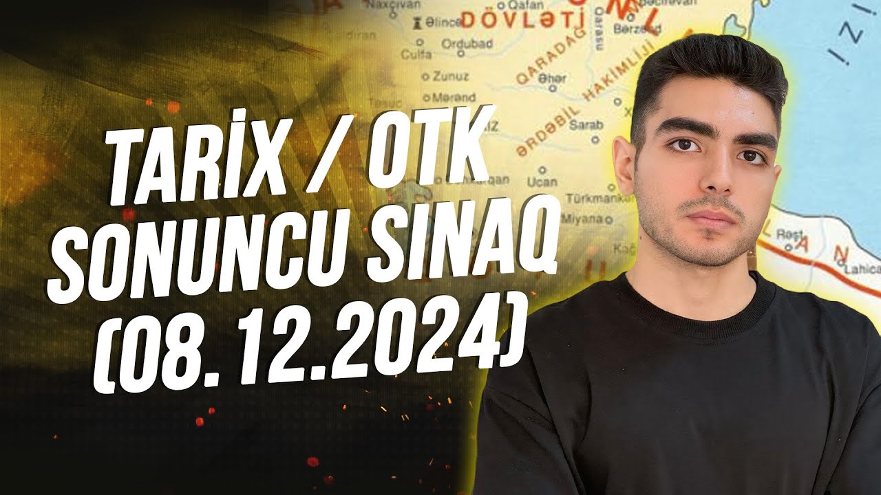 Tarix / OTK sonuncu sınaq (08.12.2024)