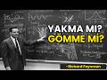 Yakma mı, Gömme mi? Hangisi Sizi Evrene Daha Hızlı Döndürür? - Richard Feynman