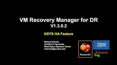 IBM VM Recovery Manager for DR - V1.3.0.2 : Clustered KSYS HA feature
