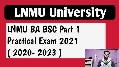 Lnmu part 1 practical exam date जारी? कब से होंगे पार्ट 1 की प्रैक्टिकल परीक्षा|