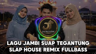 SUAP TEGANTUNG – Ridwan SN | Slap House Remix Full Bass | Lagu Daerah Jambi Viral 2026
