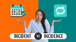 INCIDENT vs INCIDENCE