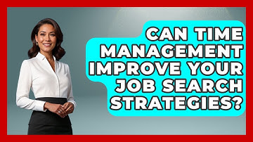 Can Time Management Improve Your Job Search Strategies? | Job Interview Pro Skills News