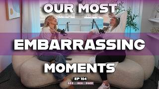 Ep 104: Our Most Embarrassing Moments! | #gotherbackpodcast