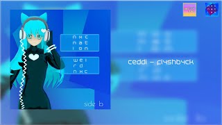 ceddi - fl4shb4ck  (nxc nation x 𝙬𝙚𝙞𝙧𝙙 𝙣𝙭𝙘® - side B)