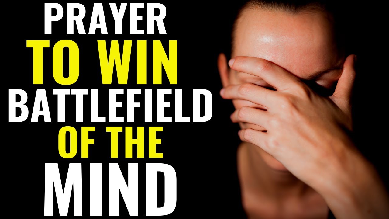 BATTLEFIELD OF THE MIND - PRAYER TO WIN THE BATTLE OF THE MIND - YouTube