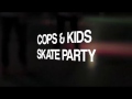 Cops & Kids skating party